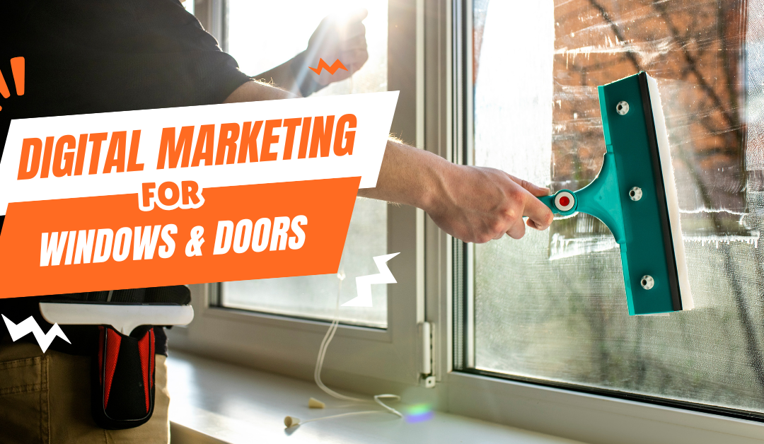 Digital Marketing for Window and Door Companies: Build Your Online Presence