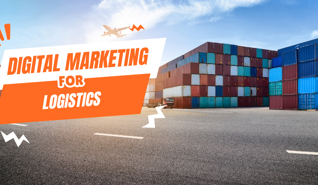 Digital Marketing for Logistics: How can it Grow Your Business