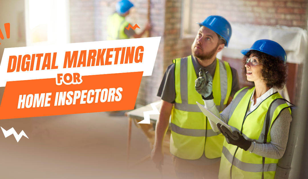 Digital Marketing for Home Inspectors