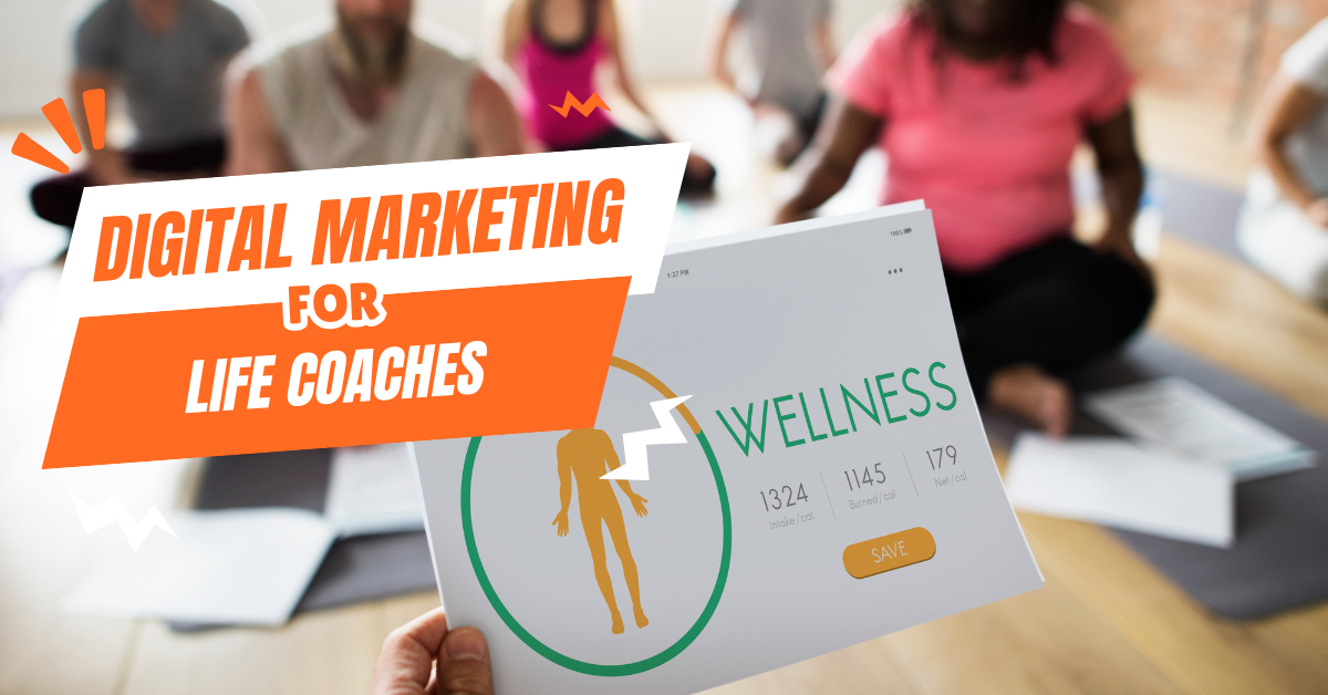 Digital Marketing for Life Coaches: Strategy for Growing Your Life Coaching Practice