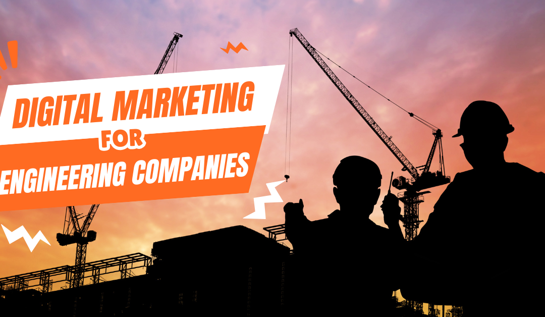 Digital Marketing for Engineering Companies: Unlocking Growth and Efficiency